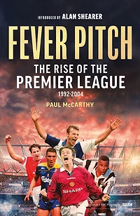 Fever Pitch: the Rise of Premier League 1992-2004