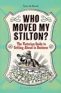 Who Moved My Stilton?: The Victorian Guide to Getting Ahead Business