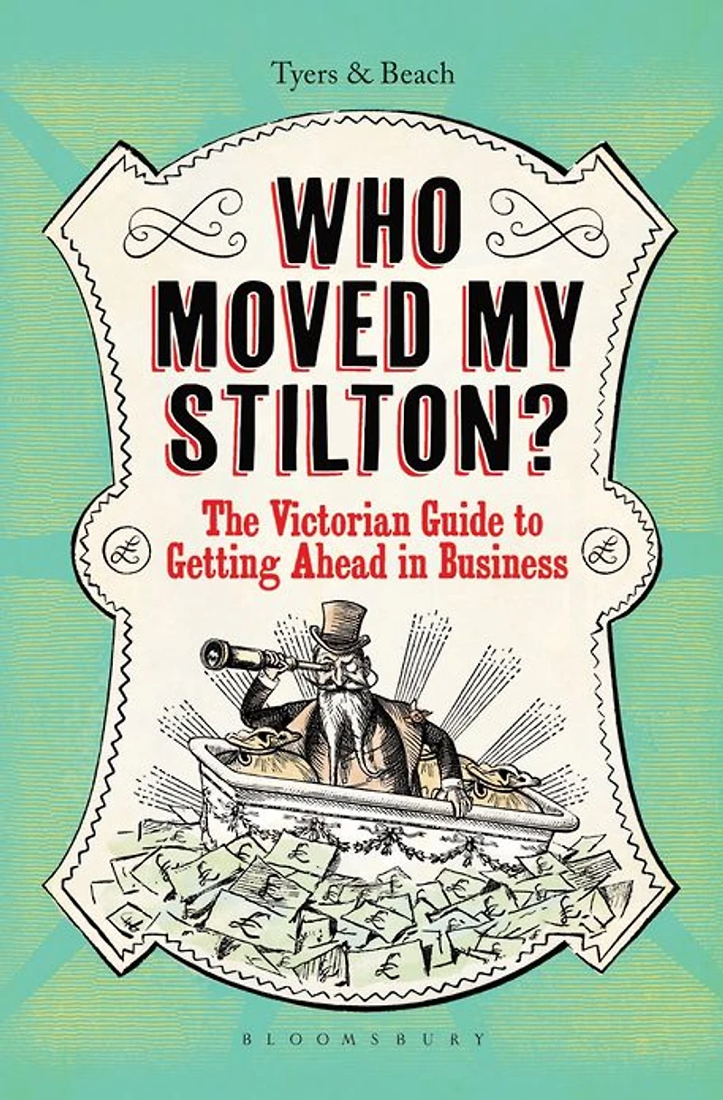 Who Moved My Stilton?: The Victorian Guide to Getting Ahead Business