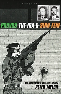 Provos: The IRA and Sinn Fein