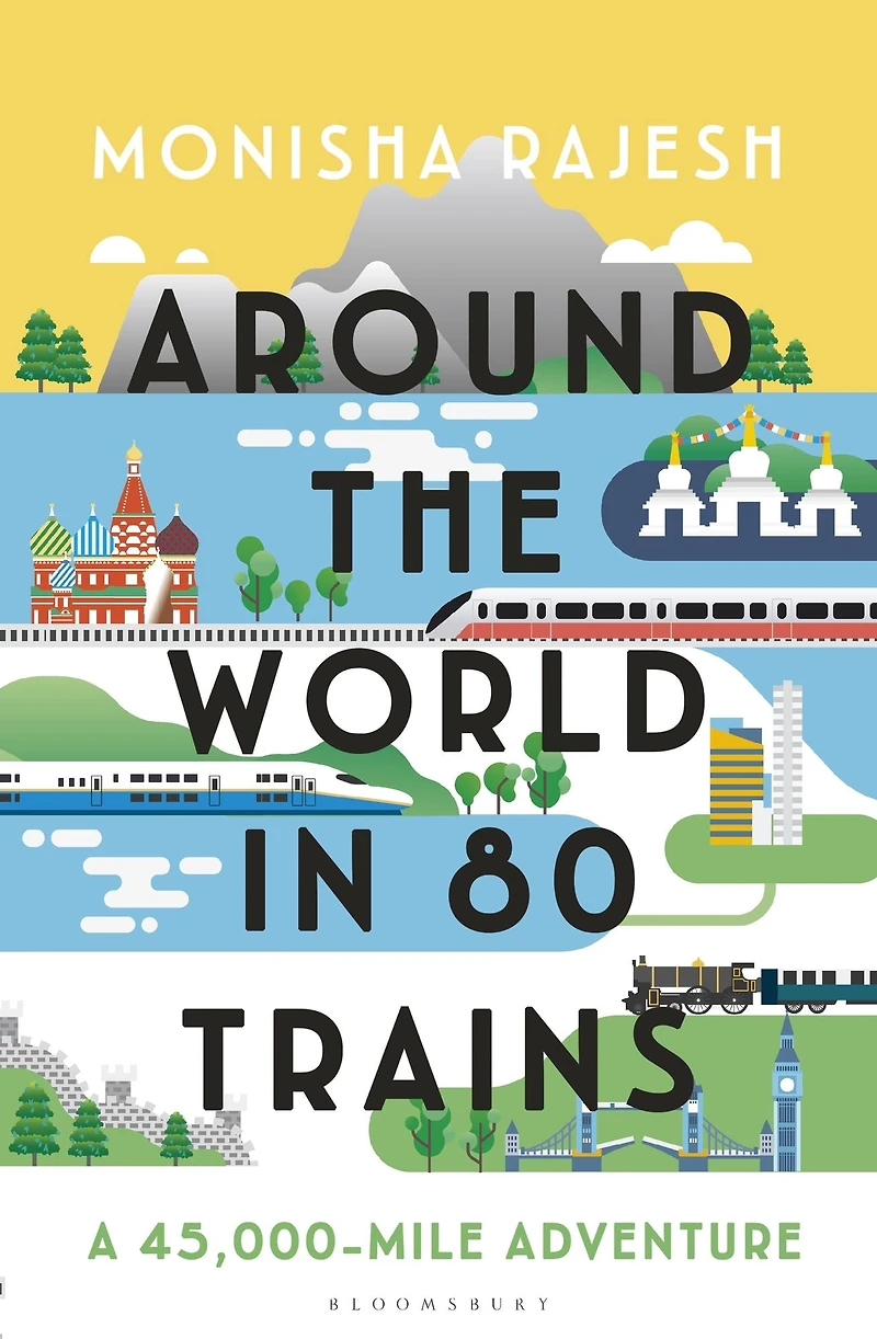 Around the World 80 Trains: A 45,000-Mile Adventure