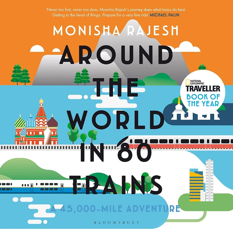 Around the World 80 Trains: A 45,000-Mile Adventure