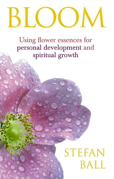 Bloom: Using flower essences for personal development and spiritual growth