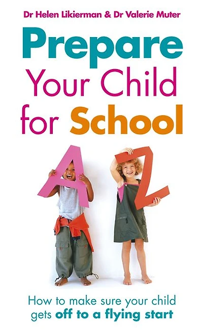 Prepare Your Child for School: How to make sure your child gets off to a flying start