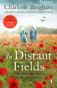In Distant Fields: A wonderful novel of friendship set in WW1 from bestselling author Charlotte Bingham