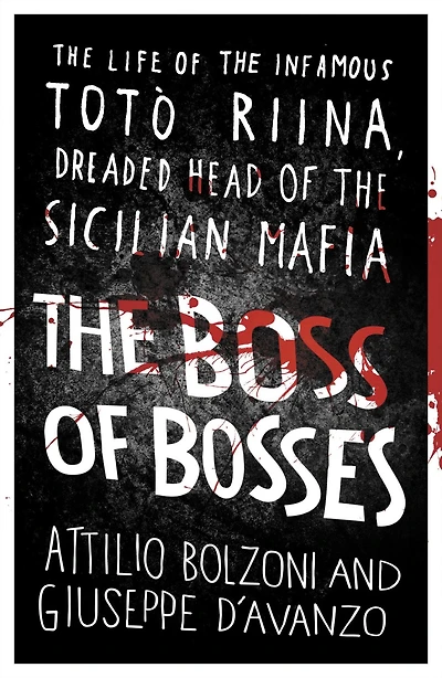 the Boss of Bosses: Life Infamous Toto Riina Dreaded Head Sicilian Mafia