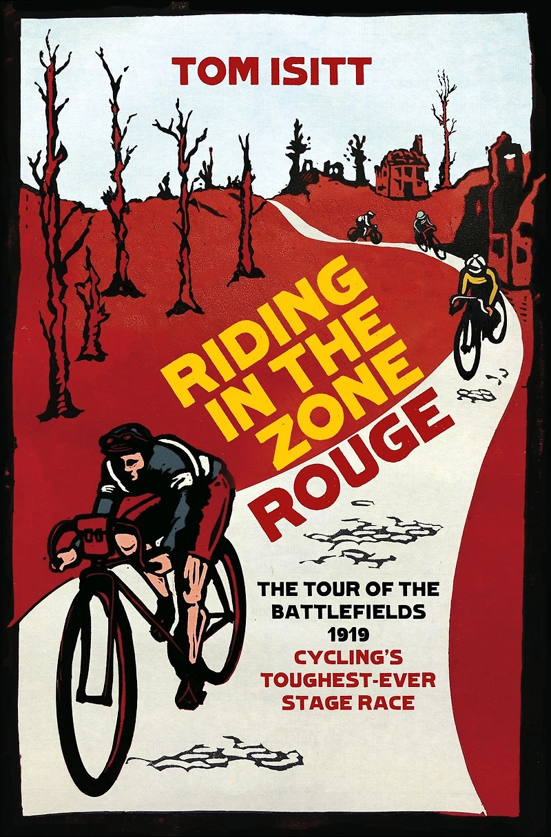 Riding the Zone Rouge: Tour of Battlefields 1919 - Cycling's Toughest-Ever Stage Race