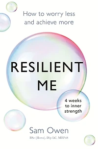 Resilient Me: How to worry less and achieve more