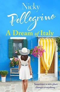 A Dream of Italy: An uplifting story love, family and holidays the sun!