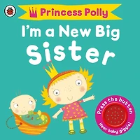 I'm A New Big Sister: Princess Polly book