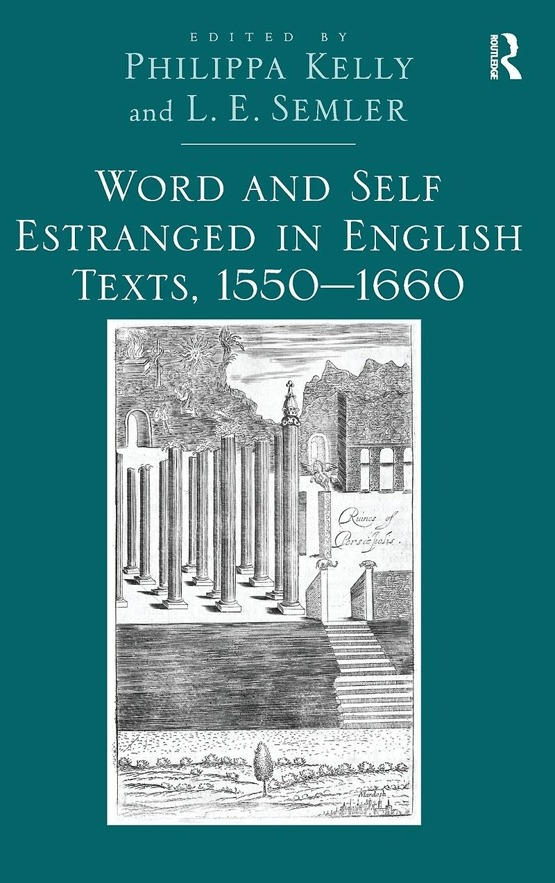 Word and Self Estranged English Texts, 1550?1660
