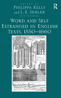 Word and Self Estranged English Texts, 1550?1660