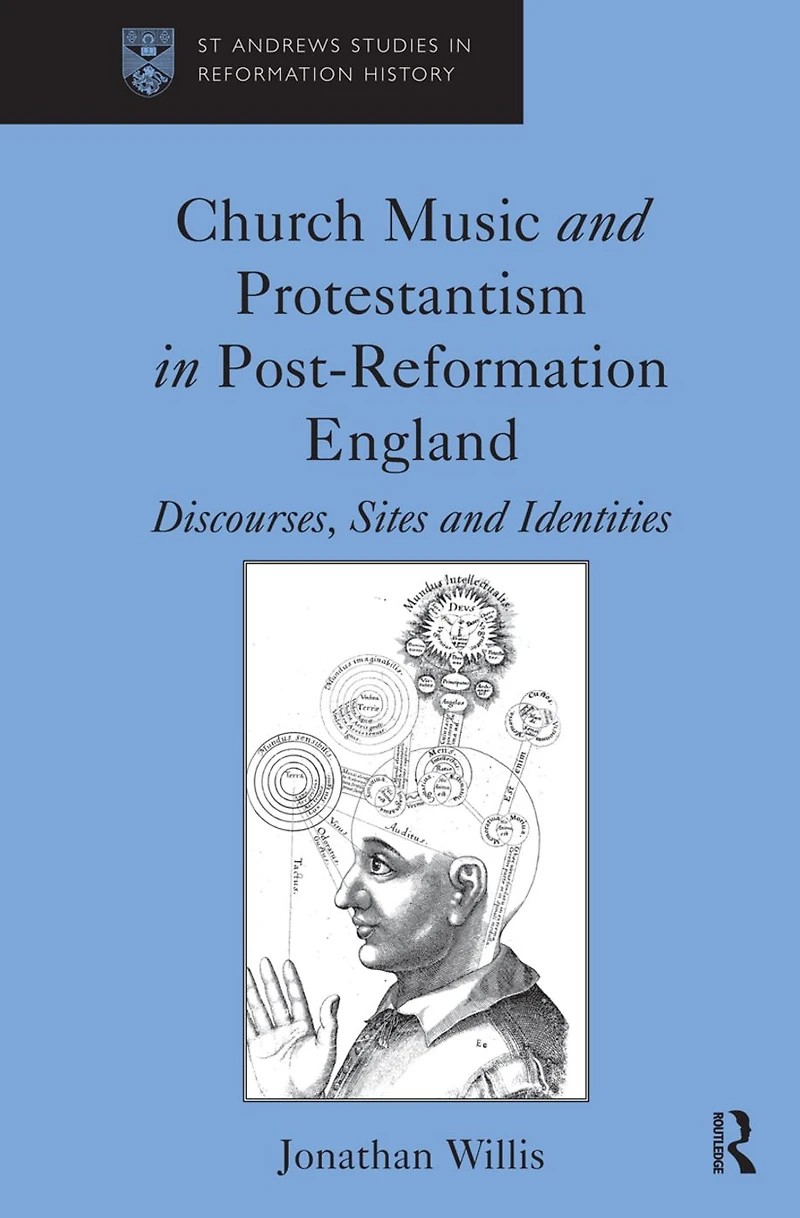 Church Music and Protestantism Post-Reformation England: Discourses, Sites Identities