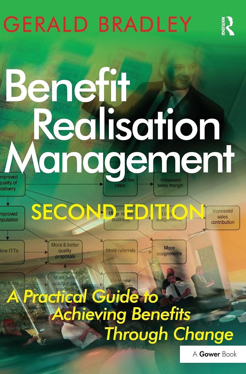 Benefit Realisation Management: A Practical Guide to Achieving Benefits Through Change