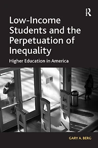 Low-Income Students and the Perpetuation of Inequality: Higher Education America