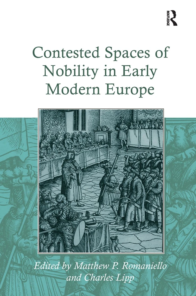 Contested Spaces of Nobility Early Modern Europe
