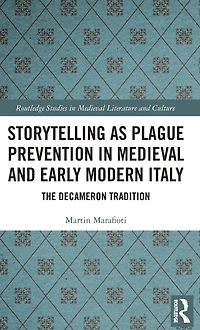 Storytelling as Plague Prevention Medieval and Early Modern Italy: The Decameron Tradition