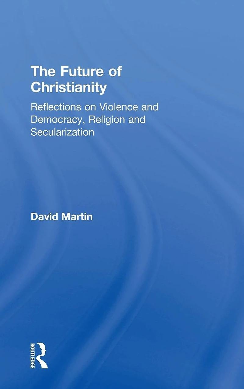 The Future of Christianity: Reflections on Violence and Democracy, Religion Secularization
