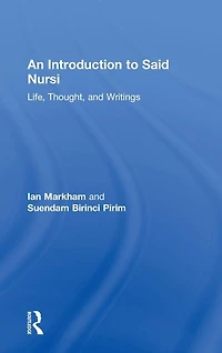 An Introduction to Said Nursi: Life, Thought, and Writings