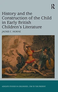 History and the Construction of Child Early British Children's Literature