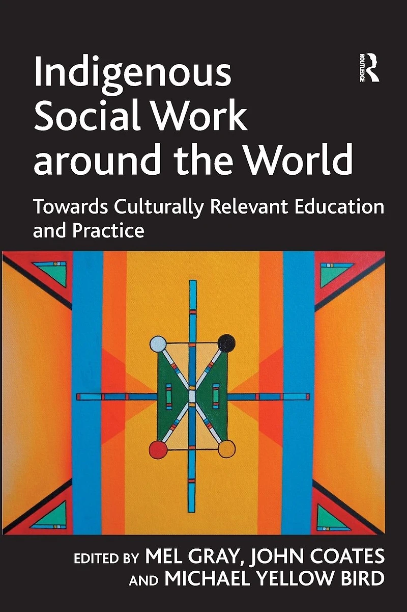 Indigenous Social Work around the World: Towards Culturally Relevant Education and Practice
