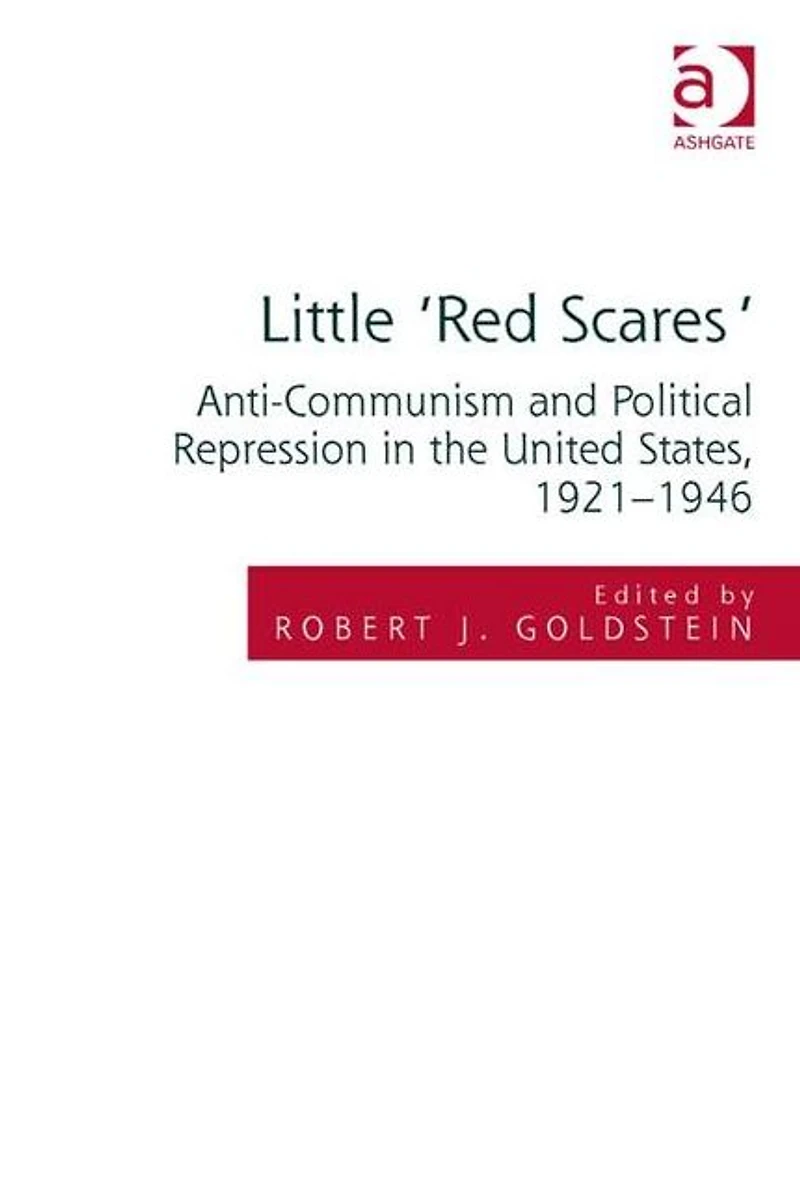 Little 'Red Scares': Anti-Communism and Political Repression the United States, 1921-1946