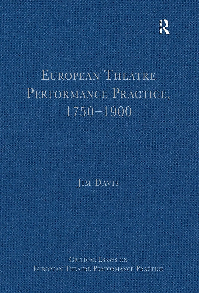 European Theatre Performance Practice, 1750-1900