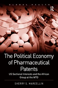 the Political Economy of Pharmaceutical Patents: US Sectional Interests and African Group at WTO