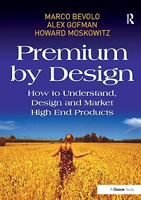 Premium by Design: How to Understand, Design and Market High End Products