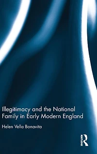 Illegitimacy and the National Family Early Modern England
