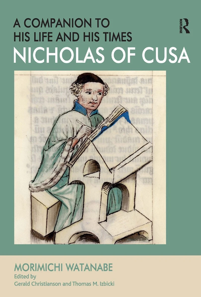 Nicholas of Cusa - A Companion to his Life and Times