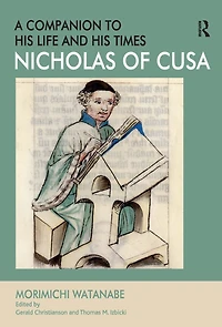 Nicholas of Cusa - A Companion to his Life and Times