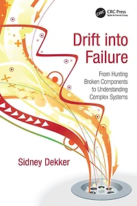 Drift into Failure: From Hunting Broken Components to Understanding Complex Systems