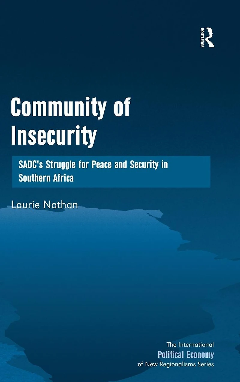 Community of Insecurity: SADC's Struggle for Peace and Security Southern Africa