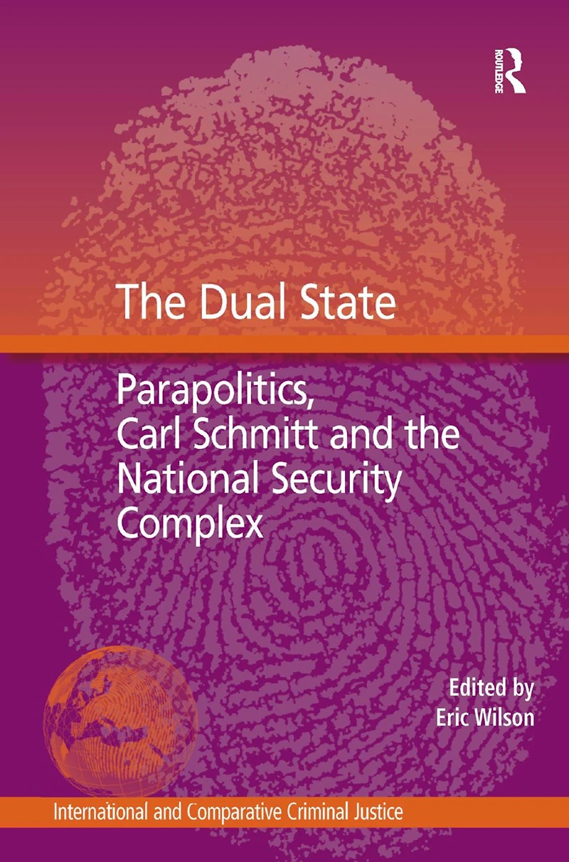 the Dual State: Parapolitics, Carl Schmitt and National Security Complex