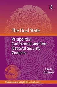 the Dual State: Parapolitics, Carl Schmitt and National Security Complex