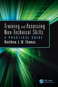 Training and Assessing Non-Technical Skills: A Practical Guide