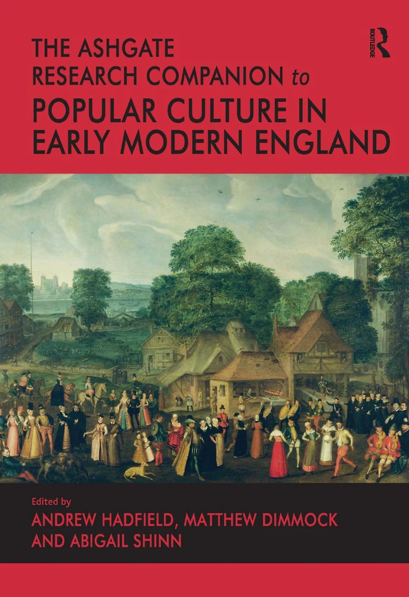 The Ashgate Research Companion to Popular Culture Early Modern England