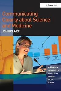 Communicating Clearly about Science and Medicine: Making Data Presentations as Simple Possible ... But No Simpler