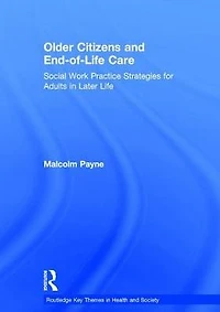 Older Citizens and End-of-Life Care: Social Work Practice Strategies for Adults Later Life