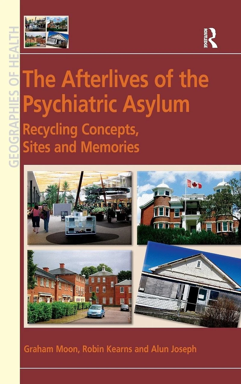 the Afterlives of Psychiatric Asylum: Recycling Concepts, Sites and Memories