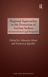 Regional Approaches to the Protection of Asylum Seekers: An International Legal Perspective
