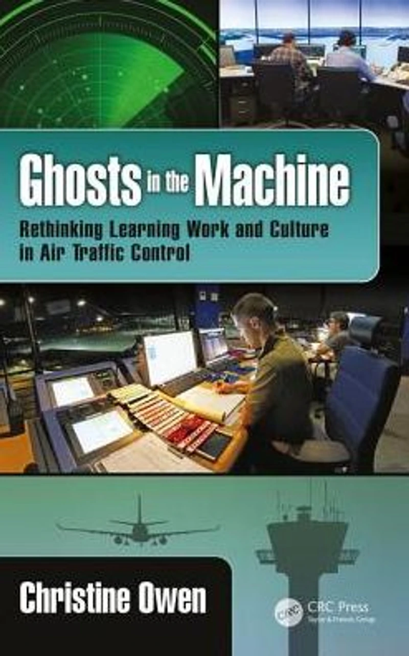 Ghosts the Machine: Rethinking Learning Work and Culture Air Traffic Control