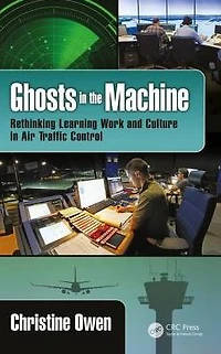 Ghosts the Machine: Rethinking Learning Work and Culture Air Traffic Control
