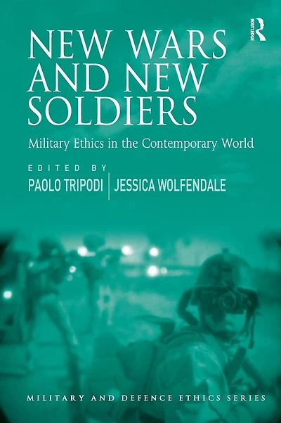 New Wars and New Soldiers: Military Ethics in the Contemporary World