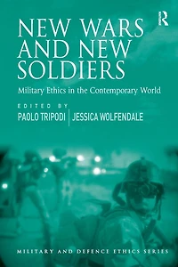 New Wars and New Soldiers: Military Ethics in the Contemporary World