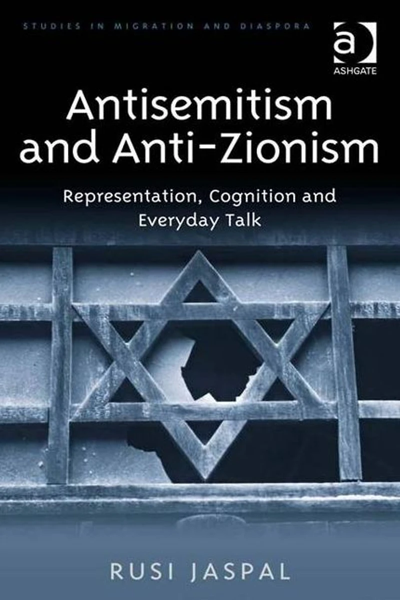 Antisemitism and Anti-Zionism: Representation, Cognition Everyday Talk