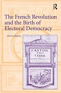 the French Revolution and Birth of Electoral Democracy