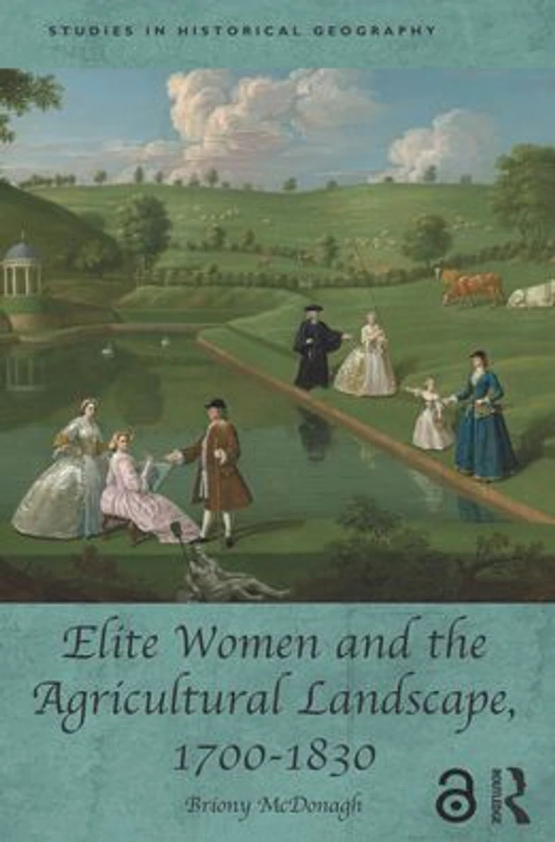 Elite Women and the Agricultural Landscape, 1700-1830