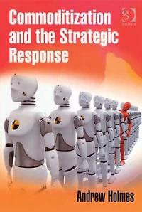 Commoditization and the Strategic Response
